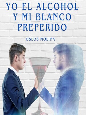 Yo el alcohol y mi blanco preferido - Audiobook